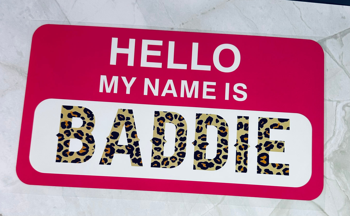 Hello my name is Baddie