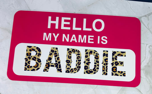 Hello my name is Baddie