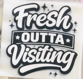 Fresh Outta Visiting