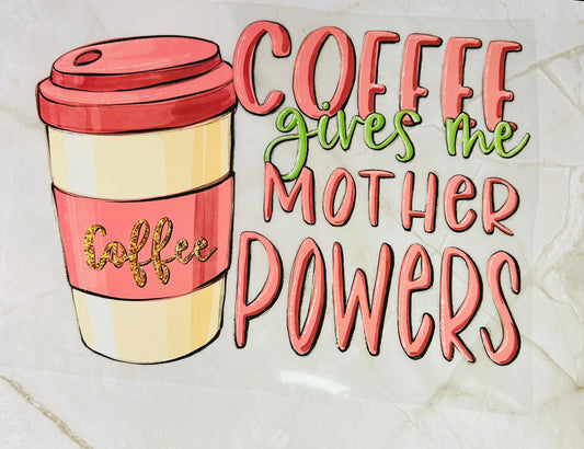Coffee gives me Mother Powers